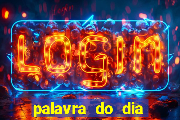 palavra do dia jogo contexto